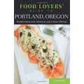 Food Lovers' Guide to Portland, Oregon: The Best Restaurants, Markets & Local Culinary Offerings